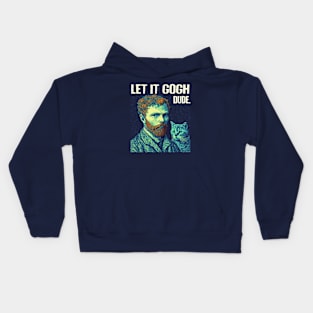 Let It Gogh Dude. -Funny Cat Lover Gift For Men. Kids Hoodie